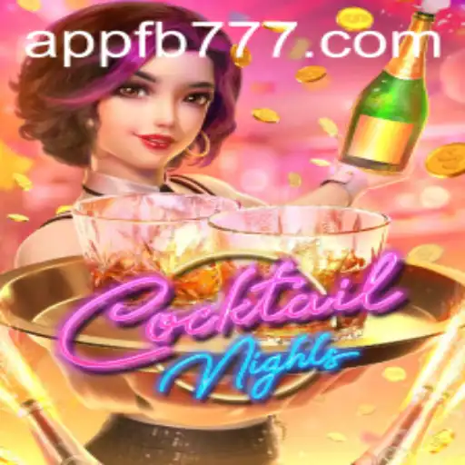 Exploring the Excitement of CocktailNights: A Deep Dive into This Thrilling Game and Its Connection to FB777